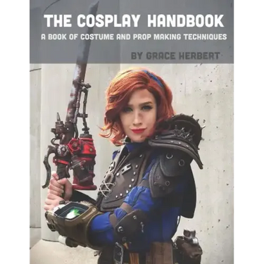 The Cosplay Handbook: A Book of Cosplay and Prop Making Techniques