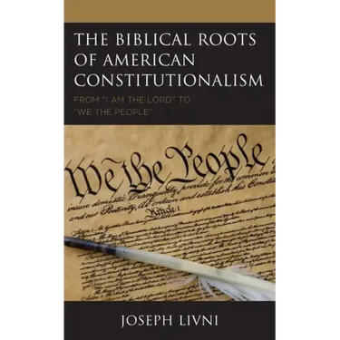 The Biblical Roots of American Constitutionalism: From "I Am the Lord" to "We the People"