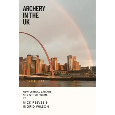 Archery In The UK: New Lyrical Ballads And Other Poems
