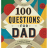 100 Questions for Dad: A Journal to Inspire Reflection and Connection