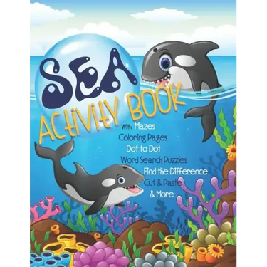 Sea Activity Book with Mazes, Coloring Pages, Dot to Dot, Word Search Puzzles, Find the Difference, Cut & Paste & More: Gender Neutral Ocean Activity