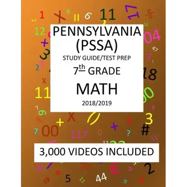 7th Grade PENNSYLVANIA PSSA, 2019 MATH, Test Prep: 7th Grade PENNSYLVANIA SYSTEM of SCHOOL ASSESSMENT 2019 MATH Test Prep/Study Guide