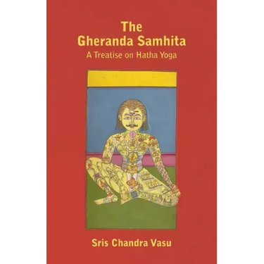 The Gheranda Samhita - A Treatise on Hatha Yoga
