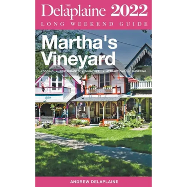 Martha's Vineyard - The Delaplaine 2022 Long Weekend Guide