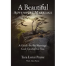 A Beautiful Adventure Marriage: A Guide for the Marriage God Created for You