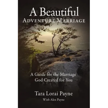 A Beautiful Adventure Marriage: A Guide for the Marriage God Created for You