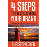 4 Steps to Building Your Brand: A Proven Plan for Business Success