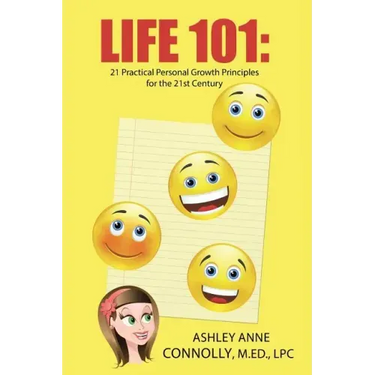 Life 101: 21 Practical Personal Growth Principles for the 21st Century