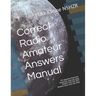 Correct Radio Amateur Answers Manual: Technician, General, and Extra