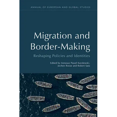 Migration and Border-Making: Reshaping Policies and Identities