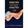 Change Your Energy - Change Your Life