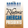 The Moral Rhetoric of American Presidents: Volume 17