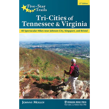 Five-Star Trails: Tri-Cities of Tennessee & Virginia: 40 Spectacular Hikes Near Johnson City, Kingsport, and Bristol