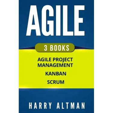 Agile: The Bible: 3 Manuscripts - Agile Project Management, Kanban & Scrum