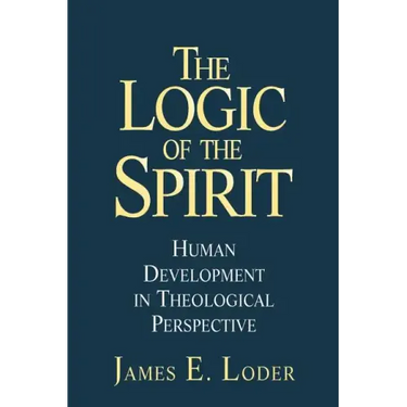 The Logic of the Spirit: Human Development in Theological Perspective