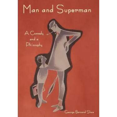 Man and Superman: A Comedy and a Philosophy