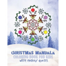 Christmas Mandala Coloring Book For Kids With Holiday Quotes: Festive, Fun, Relaxing Christmas Themed Mandalas For Boys And Girls To Color In