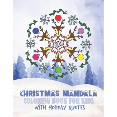 Christmas Mandala Coloring Book For Kids With Holiday Quotes: Festive, Fun, Relaxing Christmas Themed Mandalas For Boys And Girls To Color In