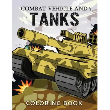 Combat Vehicle and Tanks Coloring Book: Military Adults Coloring Book Stress Relieving Unique Design