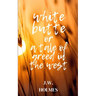 White Butte: Or A Tale Of Greed In The West