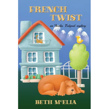 French Twist: An Amelia Feelgood Mystery