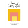 How to Live Well: Secrets of Using Neurosis