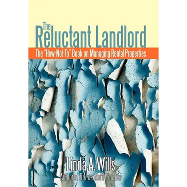 The Reluctant Landlord: The "How-Not-To" Book on Managing Rental Properties