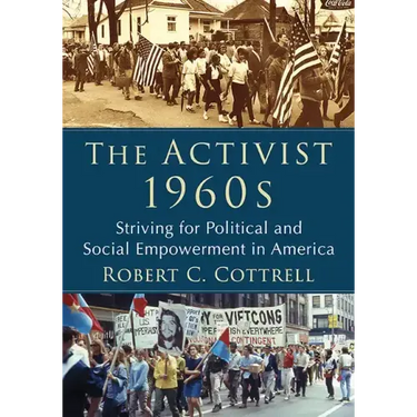 The Activist 1960s: Striving for Political and Social Empowerment in America