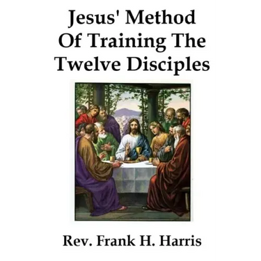 Jesus' Method of Training the 12 Disciples