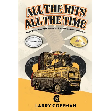 All The Hits All The Time: More Distinctive Rock Memories from the Coffman Collection