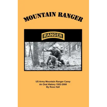 Mountain Ranger: An oral history of the US Army Mountain Ranger Camp 1952-2008