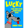Lucky the One-Eyed Junkyard Dog: A Beginning Readers Chapter Book (Chapter Books for Kids, Age 8 and Up)