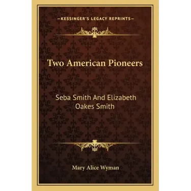 Two American Pioneers: Seba Smith and Elizabeth Oakes Smith
