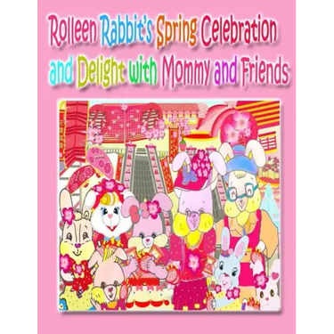 Rolleen Rabbit's Spring Celebration and Delight with Mommy and Friends
