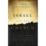 Israel and the Church: An Israeli Examines God's Unfolding Plans for His Chosen Peoples