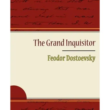The Grand Inquisitor - Feodor Dostoevsky