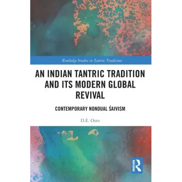 An Indian Tantric Tradition and Its Modern Global Revival: Contemporary Nondual Śaivism