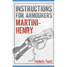Instructions for Armourers - Martini-Henry: Instructions for Care and Repair of Martini Enfield