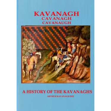 KAVANAGH A History of the Kavanaghs