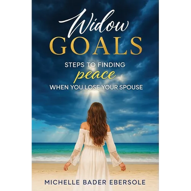 Widow Goals: Steps to Finding Peace When You Lose Your Spouse