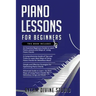 Piano Lessons for Beginners: 4 in 1- Beginner's Guide+ Tips and Tricks+ Simple and Effective Strategies for Optimizing Piano Chords+ Advanced guide
