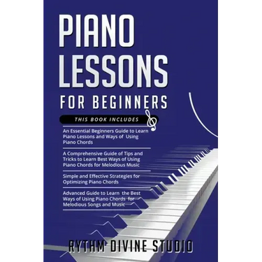 Piano Lessons for Beginners: 4 in 1- Beginner's Guide+ Tips and Tricks+ Simple and Effective Strategies for Optimizing Piano Chords+ Advanced guide