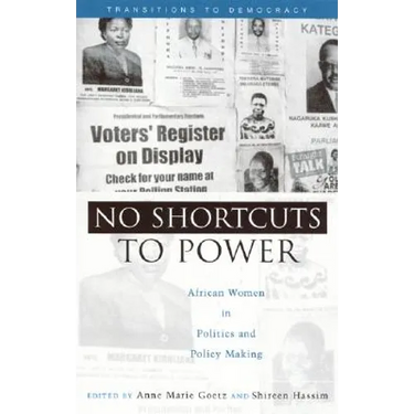 No Shortcuts to Power: African Women in Politics and Policy Making