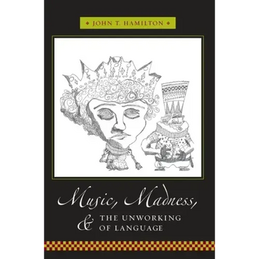 Music, Madness, and the Unworking of Language