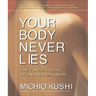 Your Body Never Lies: The Complete Book of Oriental Diagnosis