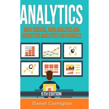 Analytics: Data Science, Data Analysis and Predictive Analytics for Business