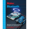 Make: Bluetooth: Bluetooth Le Projects with Arduino, Raspberry Pi, and Smartphones