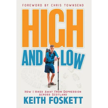 High and Low: High and Low: How I Hiked Away From Depression Across Scotland