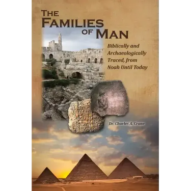 The Families of Man: Biblically and Archaeologically Traced, from Noah Until Today.