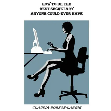 How to be the Best Secretary Anyone Could Ever Have